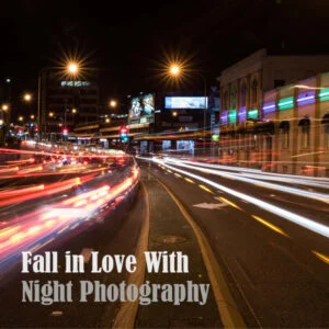 Fall In Love With Night Photography